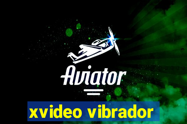 xvideo vibrador